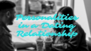 Personalities in a Dating Relationship