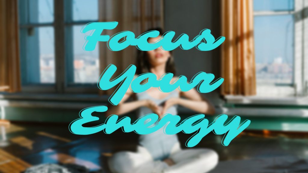 focus your energy